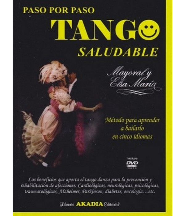TANGO SALUDABLE. Paso por Paso. M&eacute;todo para aprender a bailarlo en cinco idiomas 9789875702592 Akadia 51,30&nbsp;&euro;