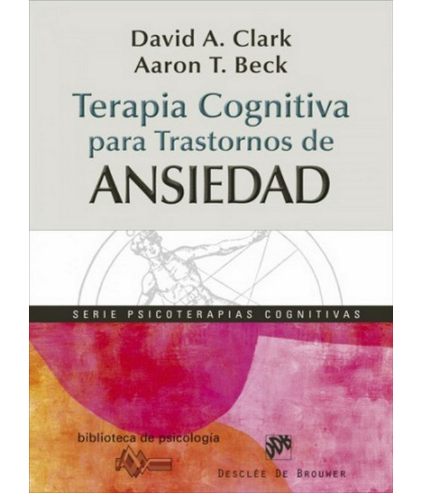 Terapia cognitiva para trastornos de ansiedad 978-84-330-2537-1 DESCL&Eacute;E DE BROUWER 53,20&nbsp;&euro;