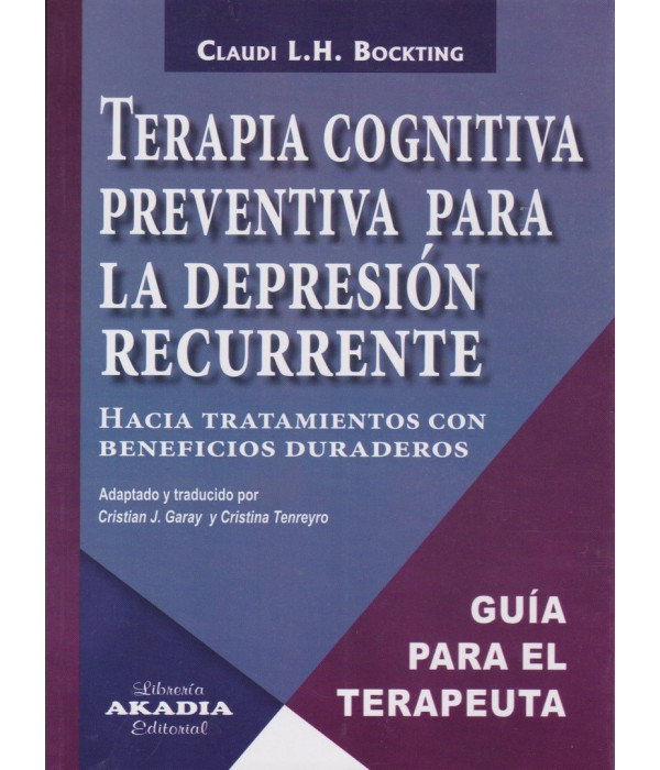 TERAPIA COGNITIVA PREVENTIVA PARA LA DEPRESIÓN RECURRENTE. Hacia tratamientos con beneficios duraderos 9789875704350 Akadia 17,10 €
