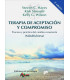 Terapia de aceptaci&oacute;n y compromiso  Proceso y pr&aacute;ctica del cambio consciente (Mindfulness)