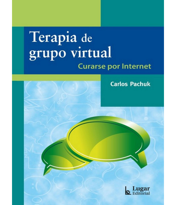 TERAPIA DE GRUPO VIRTUAL. Curarse por internet 978-950-892-476-6 Lugar Editorial 20,90&nbsp;&euro;