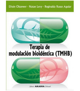 TERAPIA DE MODULACIÓN HORMONAL BIOIDÉNTICA. (TMHB) 978-987-570-303-2 Akadia 35,15 €