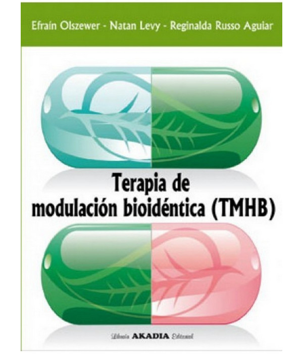TERAPIA DE MODULACI&Oacute;N HORMONAL BIOID&Eacute;NTICA. (TMHB) 978-987-570-303-2 Akadia 35,15&nbsp;&euro;