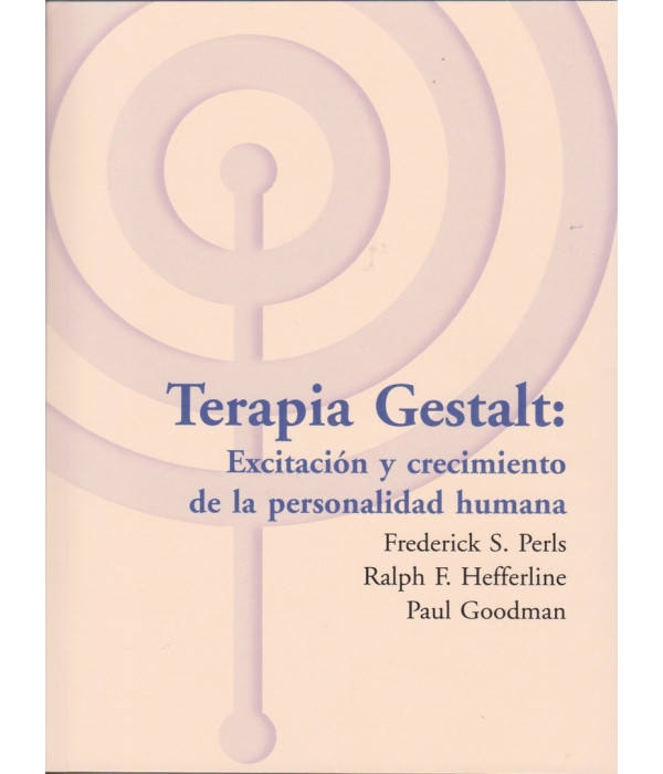 Terapia Gestalt: Excitación y Crecimiento de la Personalidad Humana 9788495289278 ASOCIACIÓN CULTURAL LOS LIBROS DEL CTP 36,10 €