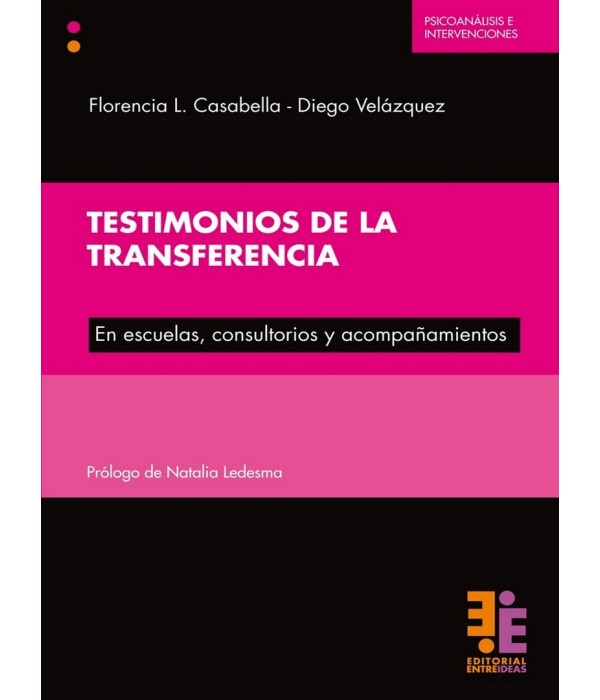 TESTIMONIOS DE LA TRANSFERENCIA. En escuelas, consultorios y acompa&ntilde;amientos 9789874650368 Entreideas 19,00&nbsp;&euro;
