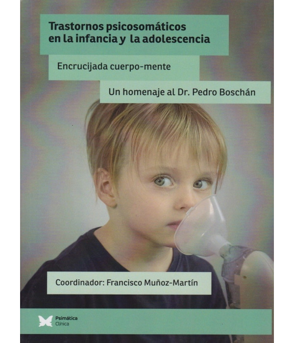 TRASTORNOS PSICOSOM&Aacute;TICOS EN LA INFANCIA Y LA ADOLESCENCIA. Encrucijada cuerpo-mente 9788494871221 Psim&aacute;tica Editorial 22,80&nbsp;&euro;