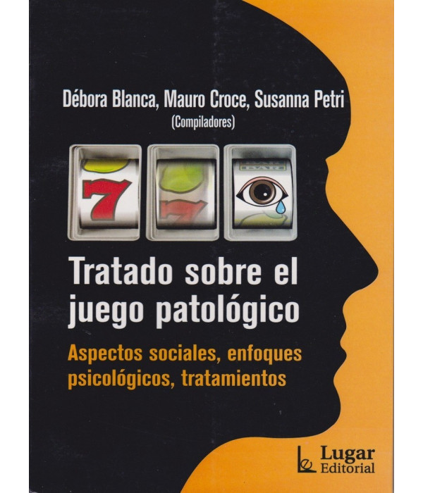TRATADO SOBRE EL JUEGO PATOLÓGICO. Aspectos sociales, enfoques psicológicos, tratamientos 9789508924001 Lugar Editorial 21,85 €
