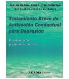 Tratamiento breve de activación conductual para la depresión. Protocolo y guía clínica 9789875702714 Akadia 24,70 €