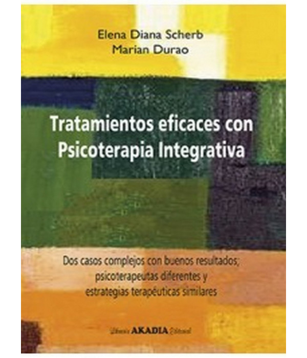 TRATAMIENTOS EFICACES CON PSICOTERAPIA INTEGRATIVA 9789875703278 Akadia 24,70 €