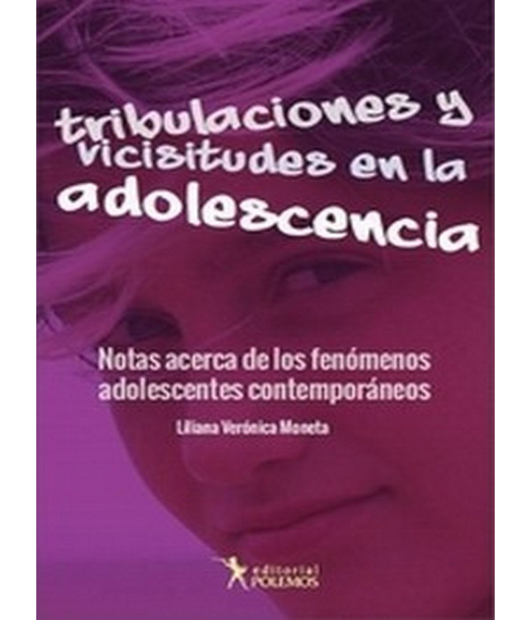 TRIBULACIONES Y VICISITUDES EN LA ADOLESCENCIA 9789876490504 Polemos Editorial 32,60&nbsp;&euro;