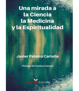 UNA MIRADA A LA CIENCIA, LA MEDICINA Y LA ESPIRITUALIDAD 9788412593211 Xoroi Edicions 28,50 €