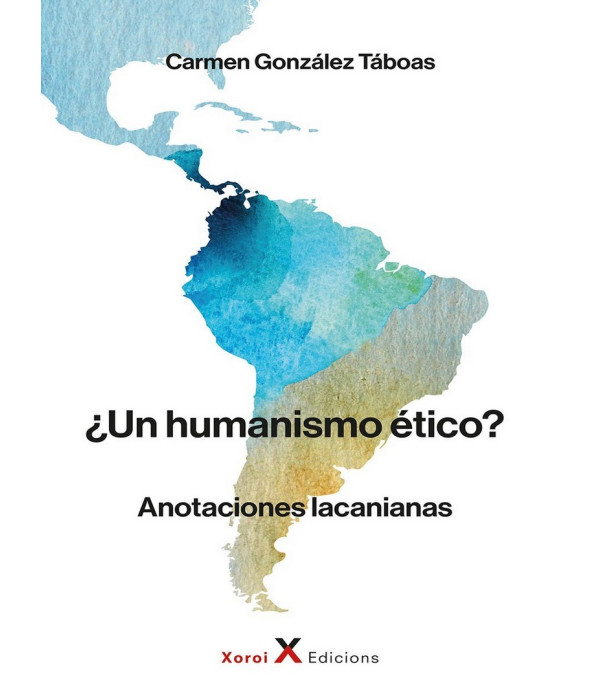 UN HUMANISMO &Eacute;TICO? Anotaciones Lacanianas 9788412409864 Xoroi Edicions 23,75&nbsp;&euro;