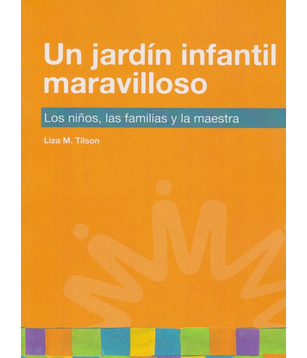 UN JARD&Iacute;N INFANTIL MARAVILLOSO Los ni&ntilde;os, las familias y la maestra 9789582012151 Docta Ediciones 19,00&nbsp;&euro;