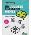 UN JUGUETE LLAMADO MENTE. Pod&eacute;s vivir mejor.