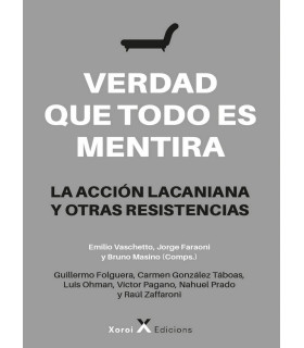 VERDAD QUE TODO ES MENTIRA. La acción lacaniana y otras resistencias 9788412559248 Xoroi Edicions 17,10 €