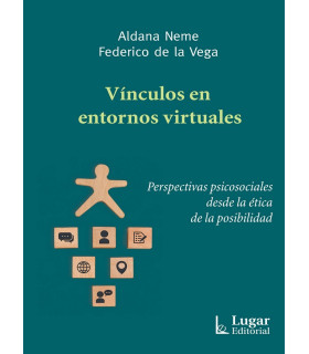 VÍNCULOS EN ENTORNOS VIRTUALES. Perspectivas psicosociales desde la ética de la posibilidad 9789508925992 Lugar Editorial 21,85 €