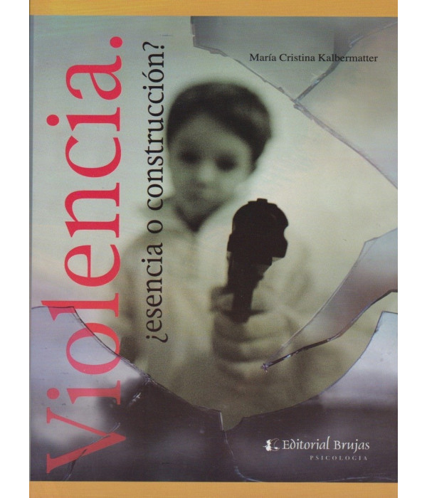 VIOLENCIA &iquest;Esencia o construcci&oacute;n? 9789871142958 Brujas Editorial 17,10&nbsp;&euro;