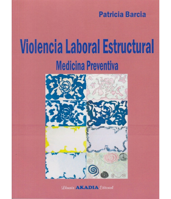 VIOLENCIA LABORAL ESTRUCTURAL. Medicina Preventiva 978-987-570-359-9 Akadia 24,70&nbsp;&euro;