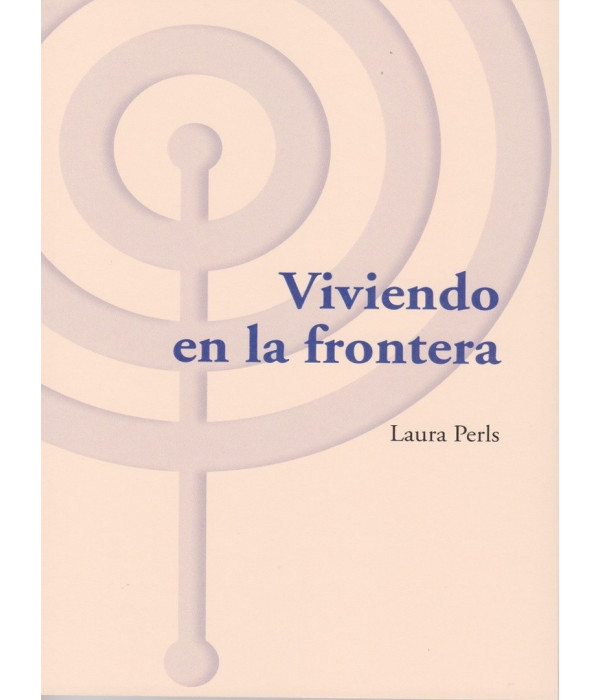 Viviendo en la Frontera 9788494627231 ASOCIACIÓN CULTURAL LOS LIBROS DEL CTP 15,68 €