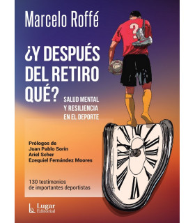 ¿Y DESPUÉS DEL RETIRO QUÉ? Salud mental y resiliencia en el deporte 9789508925909 Lugar Editorial 28,50 €