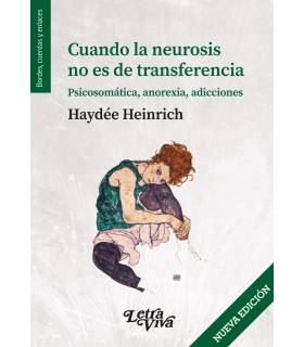 CUANDO LA NEUROSIS NO ES DE TRANSFERENCIA. Psicosomática, anorexia, adicciones 9786319000023 Letra Viva 20,90 €