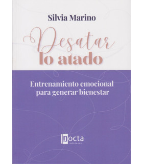 DESATAR LO ATADO. Entrenamiento emocional para generar bienestar 9788412711028 Docta Ediciones 21,85 €