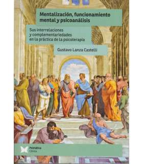 MENTALIZACIÓN, FUNCIONAMIENTO MENTAL Y PSICOANÁLISIS. Sus interrelaciones y complementariedades en la 9788412728606 Psimática Editorial 33,25 €
