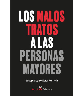 LOS MALOS TRATOS A LAS PERSONAS MAYORES 9788412673111 Xoroi Edicions 19,00 €