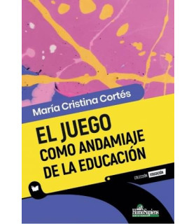EL JUEGO COMO ANDAMIAJE DE LA EDUCACIÓN