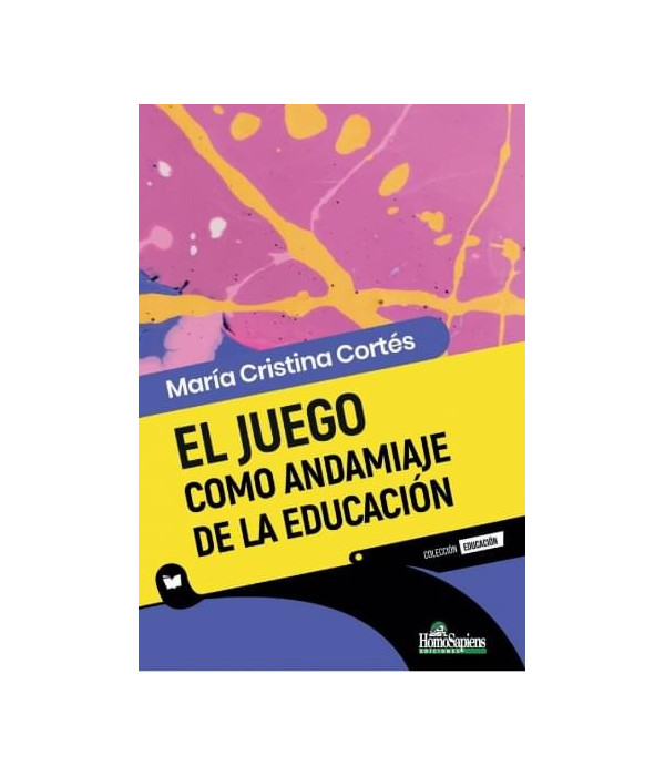 EL JUEGO COMO ANDAMIAJE DE LA EDUCACIÓN 9789877711714 Homo Sapiens 19,00 €