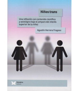NIÑOS TRANS. Una reflexión con contenido científico y axiológico bajo el amparo del interés superior de la niñez 9788412728682 Psimática Editorial 23,75 €