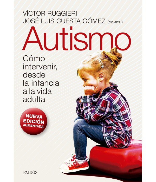 AUTISMO. C&oacute;mo intervenir, desde la infancia a la vida adulta. Nueva Edici&oacute;n Aumentada 9789501205398 Paidos 50,35&nbsp;&euro;