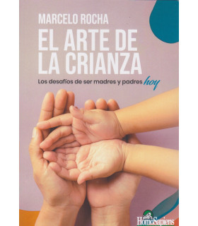 EL ARTE DE LA CRIANZA. Los desafíos de ser madres y padres hoy 9789877712032 Homo Sapiens 21,85 €