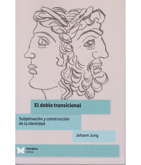 EL DOBLE TRANSICIONAL. Subjetivaci&oacute;n y construcci&oacute;n de la identidad 9788412761108 Psim&aacute;tica Editorial 28,50&nbsp;&euro;
