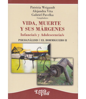 VIDA, MUERTE Y SUS MÁRGENES. Infancia/s y Adolescencia/s 9786319015867 Letra Viva 28,50 €