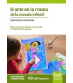 EL ARTE EN LA TRAMA DE LA ESCUELA INFANTIL. Experiencias y reflexiones
