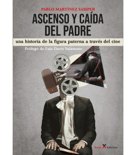 Ascenso y caída del padre. Una historia de la figura paterna a través del cine 9788412732481 Xoroi Edicions 33,25 €