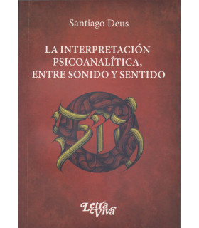LA INTERPRETACIÓN PSICOANALITICA, ENTRE SONIDO Y SENTIDO 9786319026306 Letra Viva 23,75 €