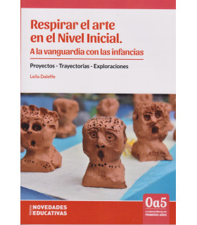 RESPIRAR EL ARTE EN EL NIVEL INICIAL. A la vanguardia con las infancias 9789875389816 Noveduc 22,80 €