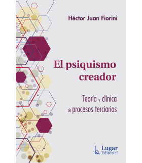 EL PSIQUISMO CREADOR. Teoría y clínica de procesos terciarios 9789508925763 Lugar Editorial 26,60 €