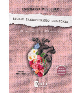 EDUCAR TRANSFORMANDO CORAZONES. El neuroarte de SER maestra 9788412711035 Docta Ediciones 22,80 €