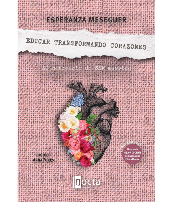 EDUCAR TRANSFORMANDO CORAZONES. El neuroarte de SER maestra 9788412711035 Docta Ediciones 22,80 €