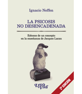 LA PSICOSIS NO DESENCADENADA. Esbozos de un concepto en la enseñanza de Jacques Lacan 9789506497989 Letra Viva 23,75 €