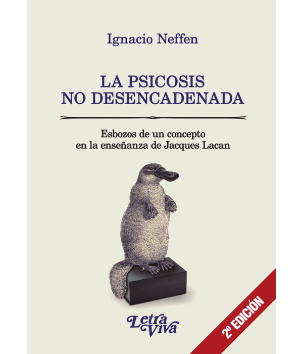 LA PSICOSIS NO DESENCADENADA. Esbozos de un concepto en la enseñanza de Jacques Lacan 9789506497989 Letra Viva 23,75 €