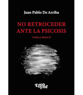 NO RETROCEDER ANTE LA PSICOSIS. Crítica y Clínica II 9786319026368 Letra Viva 25,65 €