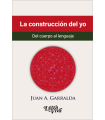 LA CONSTRUCCI&Oacute;N DEL YO. Del cuerpo al lenguaje
