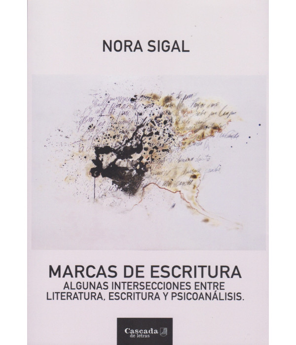 MARCAS DE ESCRITURA. Algunas intersecciones entre literatura, escritura y psicoan&aacute;lisis 9786319008050 Cascada de letras 24,70&nbsp;&euro;