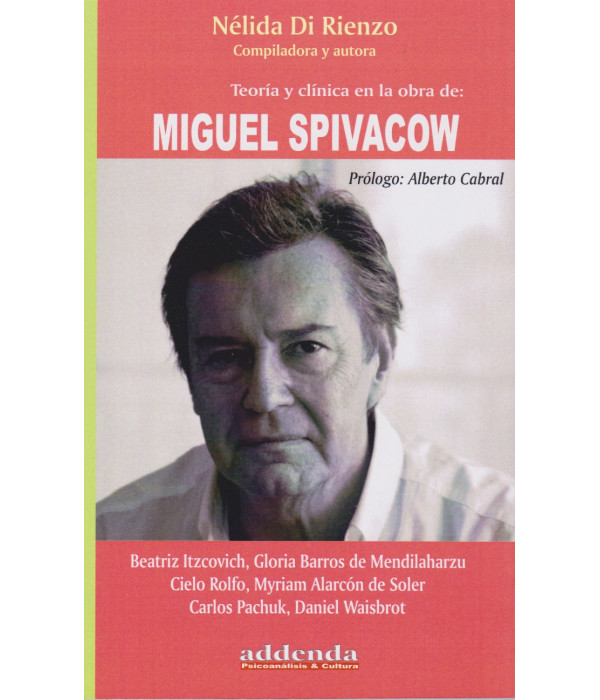 Teor&iacute;a y Cl&iacute;nica en la obra de: MIGUEL SPIVAKOW 9789878984315 16,15&nbsp;&euro;