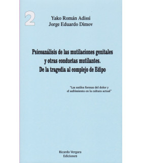 PSICOANÁLISIS DE LAS MUTILACIONES GENITALES Y OTRAS CONDUCTAS MUTILANTES. De la tragedia al complejo de Edipo. TOMO 2 9789878984377 28,50 €