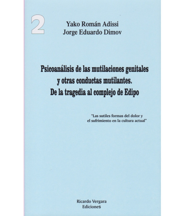 PSICOAN&Aacute;LISIS DE LAS MUTILACIONES GENITALES Y OTRAS CONDUCTAS MUTILANTES. De la tragedia al complejo de Edipo. TOMO 2 9789878984377 28,50&nbsp;&euro;